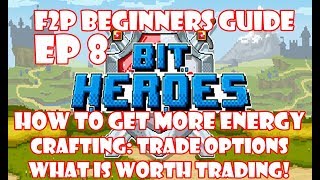 Bit Heroes F2P Guide  How To Get More Energy  Trade Option What Is Worth It [upl. by Eendyc]