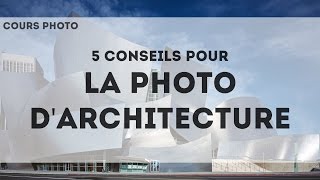 COURS PHOTO 5 CONSEILS POUR LA PHOTO DARCHITECTURE [upl. by Aihsemot]