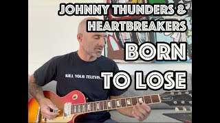 Born To Lose Johnny Thunders amp The Heartbreakers Guitar Lesson  Tutorial WITH SOLOS [upl. by Poore]