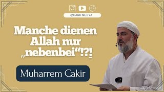 Manche dienen Allah nur „nebenbei“  Muharrem Çakir [upl. by Anayhd]