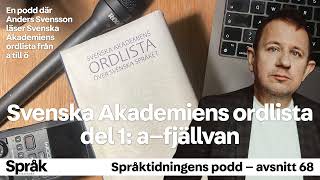 Svenska Akademiens ordlista del 1 a–fjällvan – Språktidningens podd avsnitt 68 [upl. by Timmi]