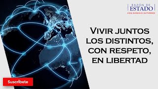 325 Vivir juntos los distintos con respeto en libertad Razón de Estado con Dionisio Gutiérrez [upl. by Gina]