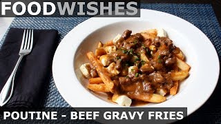 Poutine – Beef Gravy Fries amp Cheese – Food Wishes [upl. by Luigi]