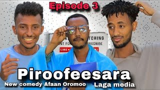 Laga Comedy  Piroofeesara  Episode 3 Afaan Oromoo [upl. by Emsmus]