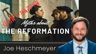 Myths about the Reformation  Joe Heschmeyer [upl. by Asehr505]