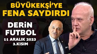 Derin Futbol 11 Aralık 2023 3Kısım [upl. by Magnuson]