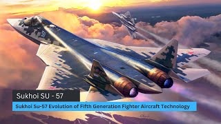 Sukhoi Su 57 Evolution of Fifth Generation Fighter Aircraft Technology [upl. by Wilkison32]