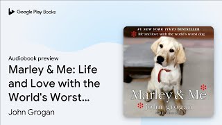 Marley amp Me Life and Love with the Worlds… by John Grogan · Audiobook preview [upl. by Gschu]