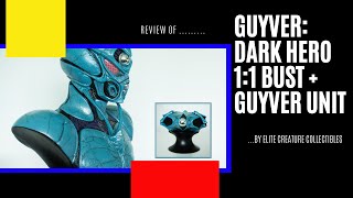 Review of the Guyver Dark Hero 11 bust and Guyver Unit by Elite Creature Collectibles [upl. by Solly]