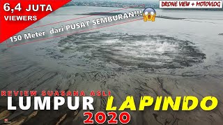 LUMPUR LAPINDO 2020  Review Suasana Asli sampai ke PUSAT SEMBURAN [upl. by Noreh]