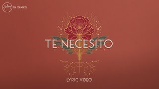 Te Necesito Lyric Video  Hillsong en Español [upl. by Yliah]