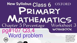 Chap 5 Percentage pg107 Q34 New Syllabus Oxford Primary Mathematics Workbook 6a Worksheet3 [upl. by Atterehs702]