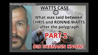 WATTS CASE What was said between CHRIS amp RONNIE WATTS after the polygraph PART 2 [upl. by Denae724]