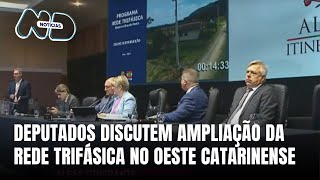 Deputados discutem ampliação da rede trifásica no Oeste Catarinense [upl. by Tolkan]