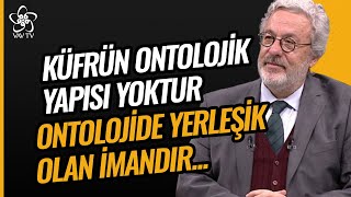 Küfrün Ontolojik Varlığı Yoktur Ontolojide Yerleşik Olan İmandır  Mahmut Erol Kılıç Vav TV [upl. by Suciram]