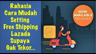 Rahasia Mudah Cara Setting Free Shipping Lazada Supaya Gak Tekor [upl. by Lemuelah674]