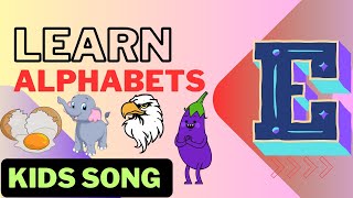 Learn The Alphabet Letter E  Alphabet Song For Kids  quotEquot [upl. by Lauzon]