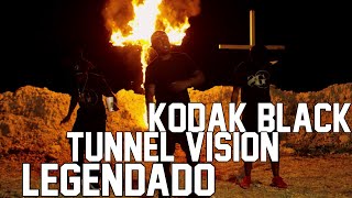 Kodak Black  Tunnel Vision Legendado PTBR [upl. by Nerahs432]