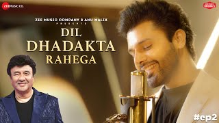 Dil Dhadakta Rahega  Anu Malik x Stebin Ben  Zee Music Originals [upl. by Esidarap]