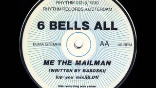 6 BELLS ALL  ME THE MAILMAN UP YOU MIX 1991 [upl. by Tindall623]