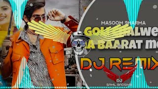 GOLI CHALAWE NA BARAAT ME MASOOM SHARMA REMIX  ASHU T  GOLI DJ REMIX SONG 2024  DJ SAHIL BADSIKRI [upl. by Zima]