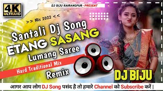 New Santali DJ Song 2022  Etang Sasang Lumang Saree  santali dj song  DJ BIJU [upl. by Aifos]