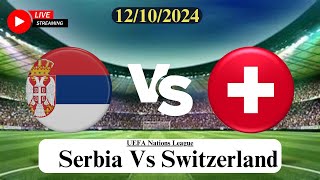 Serbia Vs Switzerland Live Football Match Score Today HD 12102024  UEFA Nations League live [upl. by Miuqaoj]