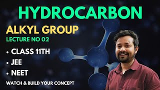 Hydrocarbon  Alkyl Group Lecture 02 Class 11th Chemistry IITJEE NEET hydrocarbon [upl. by Rai]