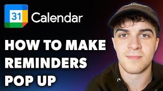 How to Make Google Calendar Reminders Pop Up Full 2024 Guide [upl. by Akinehs]