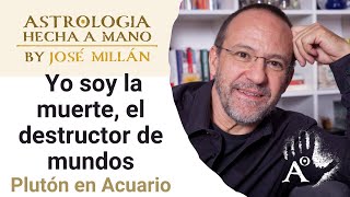 Yo soy la muerte el destructor de mundos La astrología del ingreso de Plutón en Acuario [upl. by Akvir598]