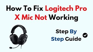 How To Fix Logitech Pro X Mic Not Working [upl. by Gleich769]