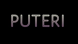 PUTERI [upl. by Trebliw198]