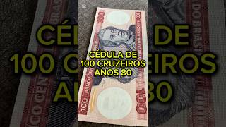 Cédula antiga de 100 cruzeiros do Brasil anos 80 lembra cédulas moedas dinheiro numismatica [upl. by Ollehto]