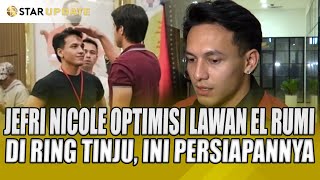 GAGAH  JEFRI NICOLE OPTIMISI LAWAN EL RUMI DI RING TINJU INI PERSIAPANNYA  STAR UPDATE [upl. by Noe789]