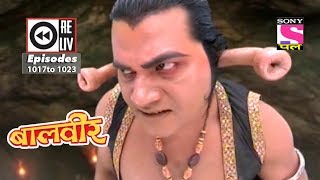 Weekly Reliv  Baalveer  14th July 2018 to 20th July 2018  Episode 1017 to 1023 [upl. by Korff605]