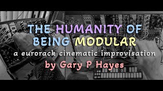 THE HUMANITY OF BEING MODULAR a eurorack cinematic improvisation distingex bloom ponyvco [upl. by Eniamzaj]