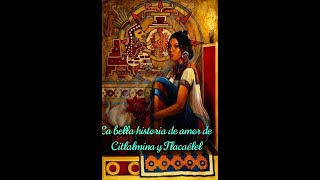 Citlalmina y TlacaÃ©lel una gran historia de amor [upl. by Annaiel]