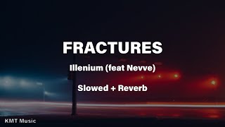 Fractures  Illenium feat nevve Slowed  Reverb Lyrics [upl. by Alexandr]