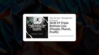 S03E19 Triple Bottom Line People Planet Profit  Take the leap  Management by Gunnar [upl. by Rosanna]