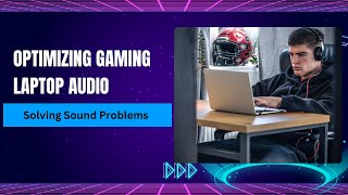 Optimizing Gaming Laptop Audio Solving Sound Problems  Best Gaming Laptop 2024 [upl. by Hieronymus]