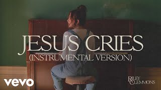 Riley Clemmons  Jesus Cries Official Instrumental Audio [upl. by Eitten11]