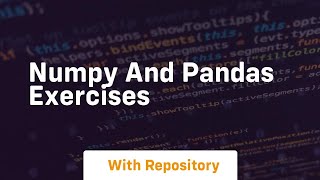 numpy and pandas exercises [upl. by Lokkin]