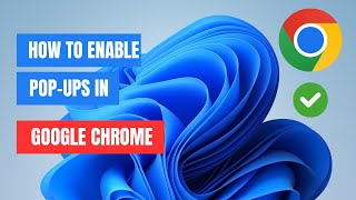 How to Enable PopUps on Google Chrome A StepbyStep Guide [upl. by Zendah438]