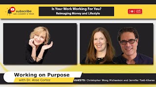 Is Your Work Working For You Reimaging Money and Lifestyle Working on Purpose [upl. by Dewie661]