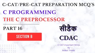 CDAC  CCAT Preparation MCQs  C Programming  The C Preprocessor  Section B  Part 16 [upl. by Truscott]