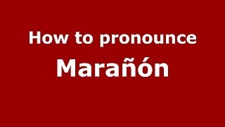 How to pronounce Marañón SpanishSpain  PronounceNamescom [upl. by Anirac]