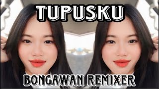 BONGAWAN REMIXER  Tupusku [upl. by Lil17]