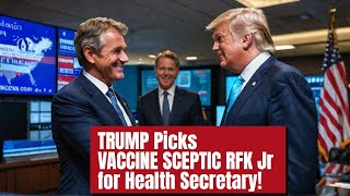 TRUMP Picks VACCINE SCEPTIC RFK Jr for Health Secretary [upl. by Atekin]