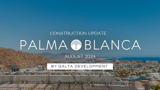 August 2024 Exciting Update  Palma Blanca Cabo San Lucas [upl. by Nomead]