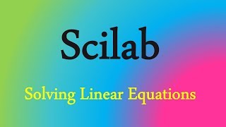 Scilab Tutorial 28 Solving Linear Equations using Scilab [upl. by Ettennil42]